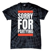 Sorry Funny For Partying Halloween Birthday Costume Tie-Dye T-Shirt