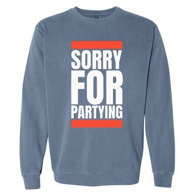 Sorry Funny For Partying Halloween Birthday Costume Garment-Dyed Sweatshirt