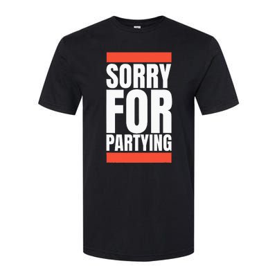 Sorry Funny For Partying Halloween Birthday Costume Softstyle CVC T-Shirt