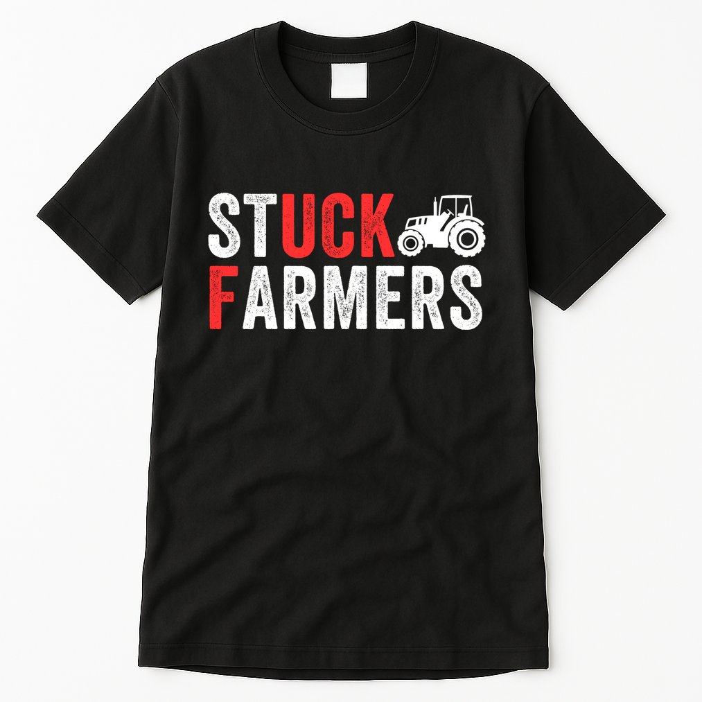 Stuck Farmer Funny Uk Political Slogan Parody Sarcastic Humor Funny Stuck Farmer Tall T-Shirt