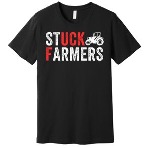 Stuck Farmer Funny Uk Political Slogan Parody Sarcastic Humor Funny Stuck Farmer Premium T-Shirt