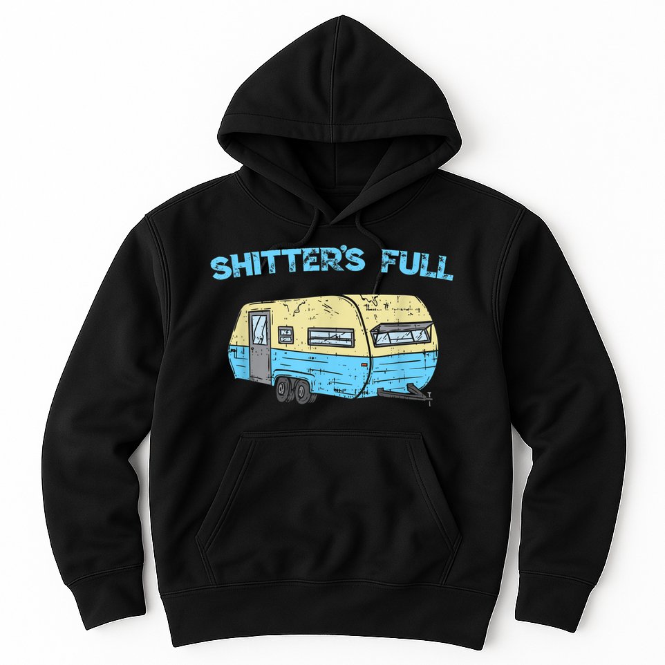 Shitter's Full Funny Camping Van Camper Trailer Camp Hoodie