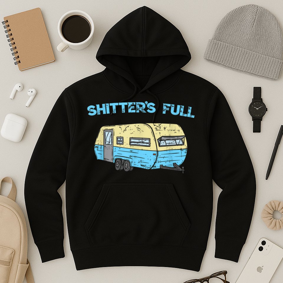 Shitter's Full Funny Camping Van Camper Trailer Camp Hoodie
