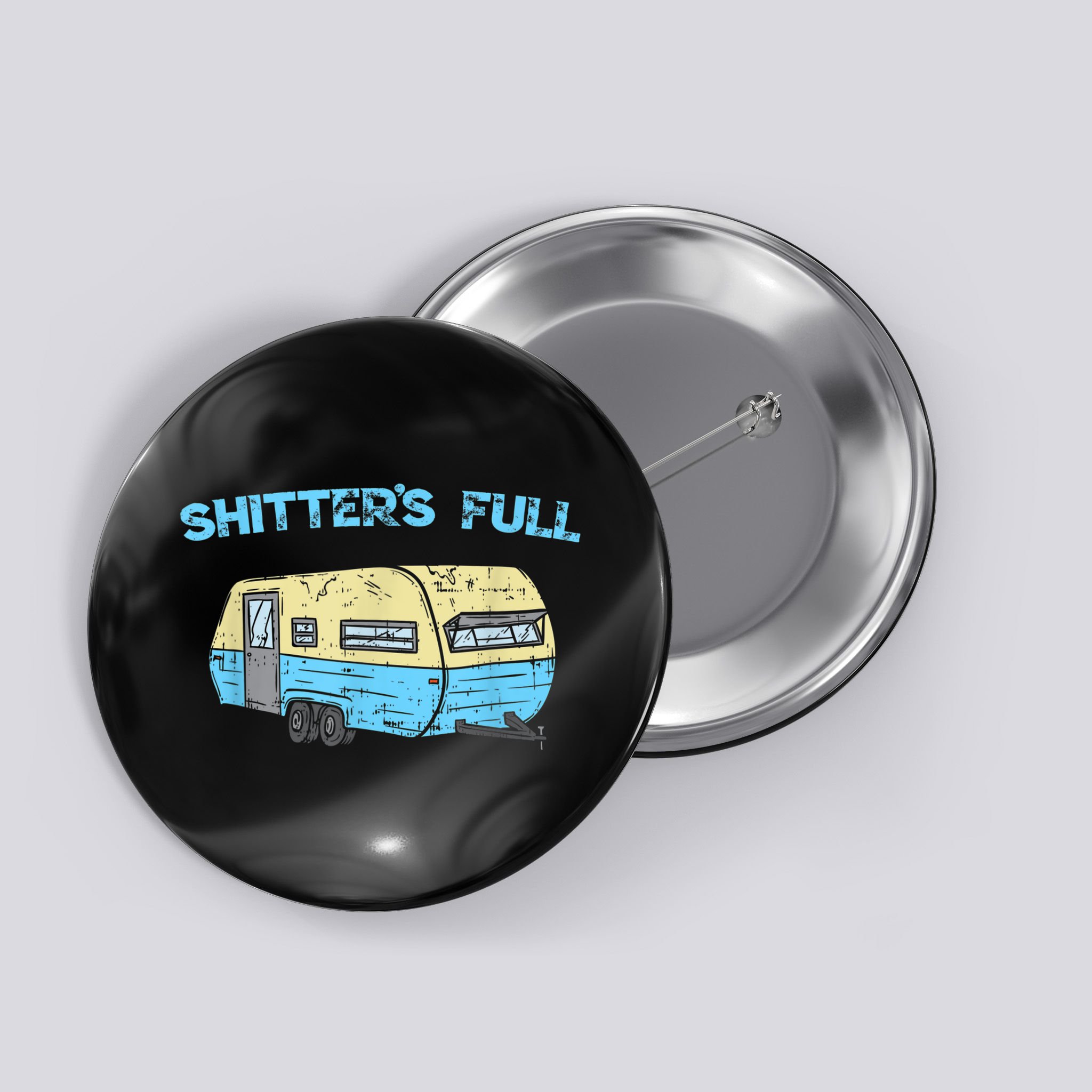 Shitter's Full Funny Camping Van Camper Trailer Camp Button