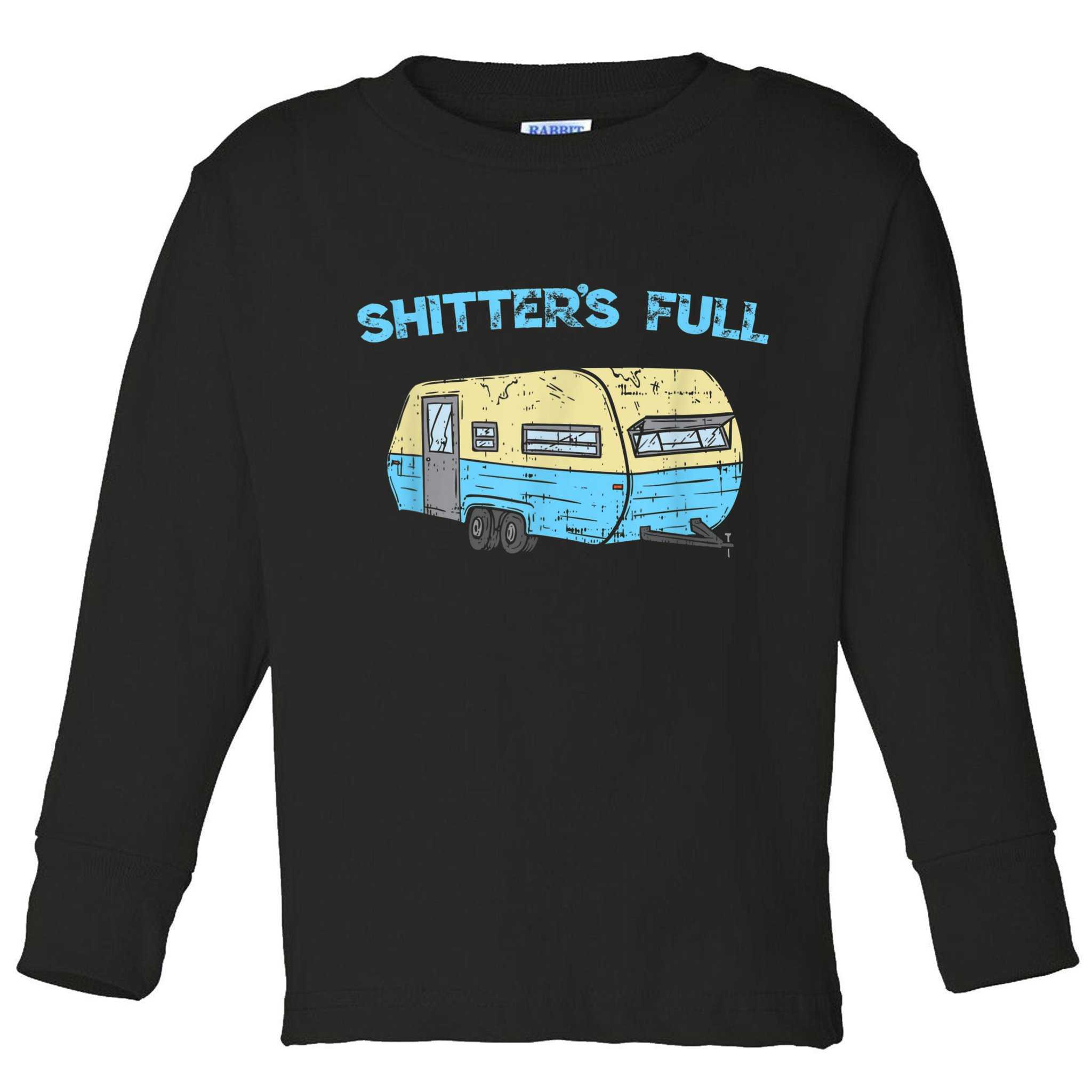 Shitter's Full Funny Camping Van Camper Trailer Camp Toddler Long Sleeve Shirt