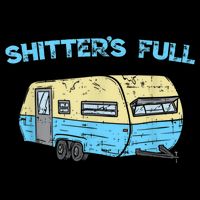 Shitter's Full Funny Camping Van Camper Trailer Camp Toddler T-Shirt