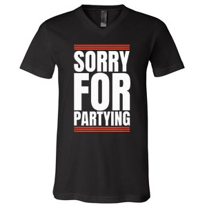 Sorry Funny For Partying Gift V-Neck T-Shirt