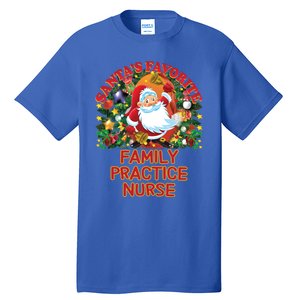 Santas Favorite Family Practice Nurse Nursing Accessories Gift Tall T-Shirt