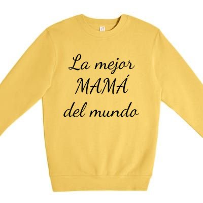 Spanish Funny Gift For Mom Gift Best Mom In The World Meaningful Gift Premium Crewneck Sweatshirt