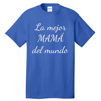 Spanish Funny Gift For Mom Gift Best Mom In The World Meaningful Gift Tall T-Shirt