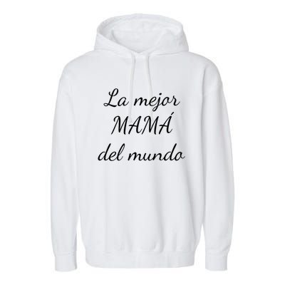 Spanish Funny Gift For Mom Gift Best Mom In The World Meaningful Gift Garment-Dyed Fleece Hoodie