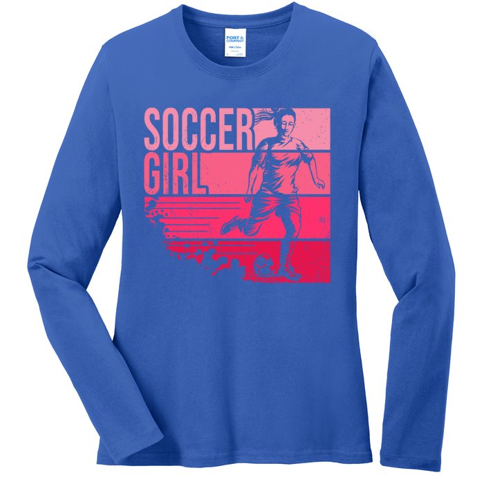 Soccer Funny Gift For Girls Funny Gift Soccer Teen Girl Player Gift Meaningful G Ladies Long Sleeve Shirt