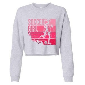 Soccer Funny Gift For Girls Funny Gift Soccer Teen Girl Player Gift Meaningful G Cropped Pullover Crew