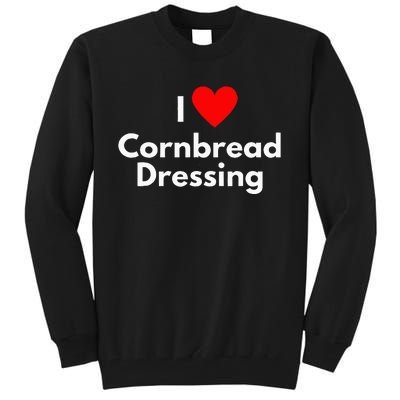 Soul Food Gifts I Love Cornbread Dressing Tall Sweatshirt