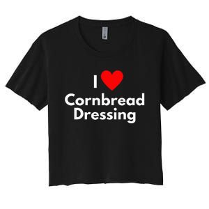 Soul Food Gifts I Love Cornbread Dressing Women's Crop Top Tee