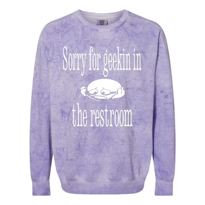 Sorry For Geekin In The Restroom Colorblast Crewneck Sweatshirt