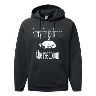 Sorry For Geekin In The Restroom Performance Fleece Hoodie