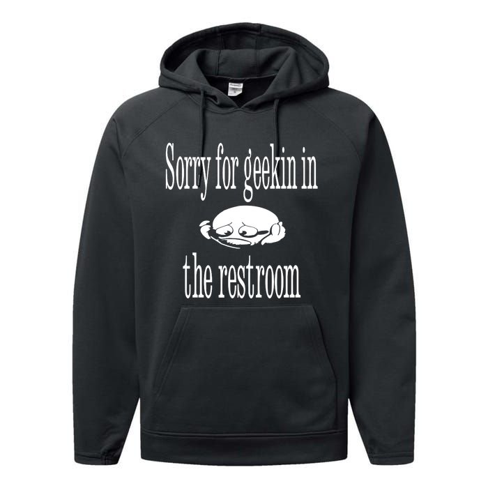 Sorry For Geekin In The Restroom Performance Fleece Hoodie