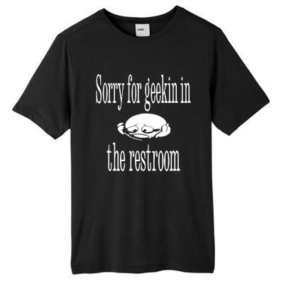 Sorry For Geekin In The Restroom Tall Fusion ChromaSoft Performance T-Shirt