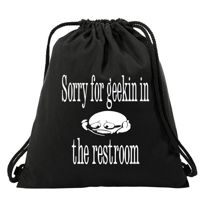 Sorry For Geekin In The Restroom Drawstring Bag