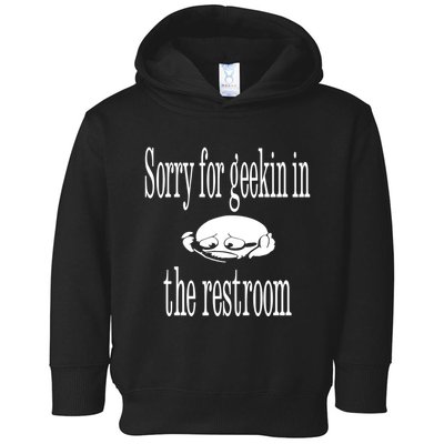 Sorry For Geekin In The Restroom Toddler Hoodie