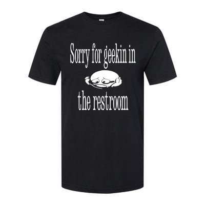 Sorry For Geekin In The Restroom Softstyle CVC T-Shirt