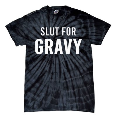 Slut For Gravy Funny Gag Gifts For Parties Tie-Dye T-Shirt