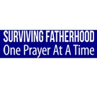 Surviving Fatherhood Gift One Prayer At A Time Gift Cool Gift Bumper Sticker