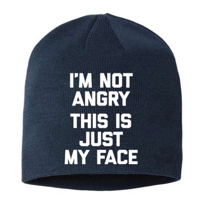 Sarcastic Funny Gift I'm Not Angry This Is Just My Face Sustainable Beanie