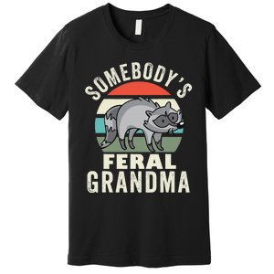 SomebodyS Feral Grandma Wild Grandmother Family Retro Premium T-Shirt