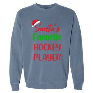 Santas Favorite Hockey Player Funny Hockey Christmas Gift Garment-Dyed Sweatshirt