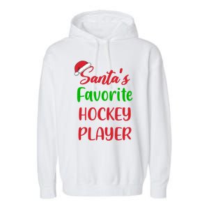 Santas Favorite Hockey Player Funny Hockey Christmas Gift Garment-Dyed Fleece Hoodie