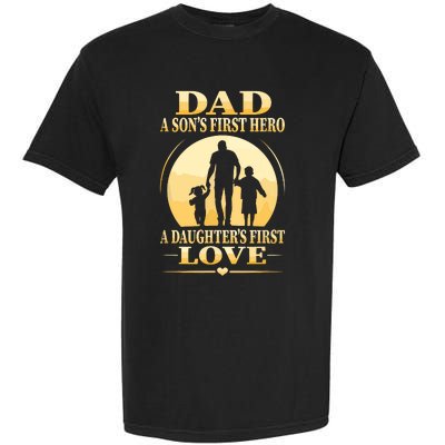 Sons First Hero Daughters First Love Is Dad Fathers Day Garment-Dyed Heavyweight T-Shirt