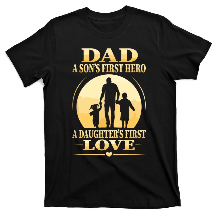 Sons First Hero Daughters First Love Is Dad Fathers Day T-Shirt