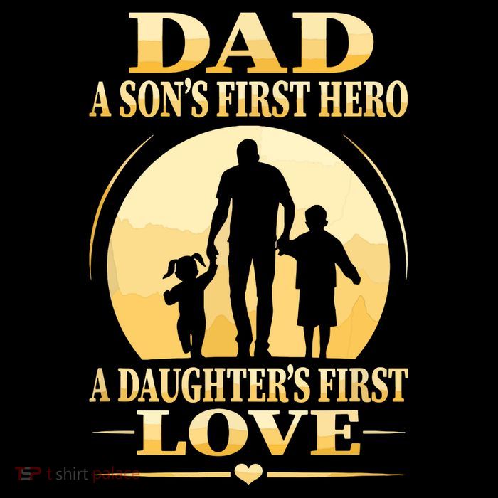 Sons First Hero Daughters First Love Is Dad Fathers Day T-Shirt