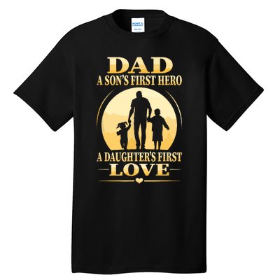 Sons First Hero Daughters First Love Is Dad Fathers Day Tall T-Shirt