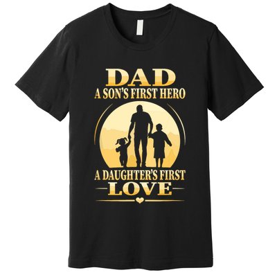Sons First Hero Daughters First Love Is Dad Fathers Day Premium T-Shirt