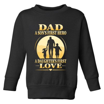 Sons First Hero Daughters First Love Is Dad Fathers Day Toddler Sweatshirt