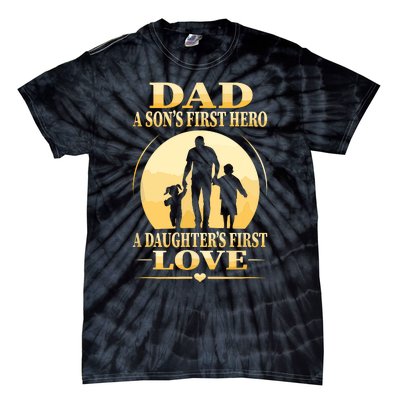 Sons First Hero Daughters First Love Is Dad Fathers Day Tie-Dye T-Shirt