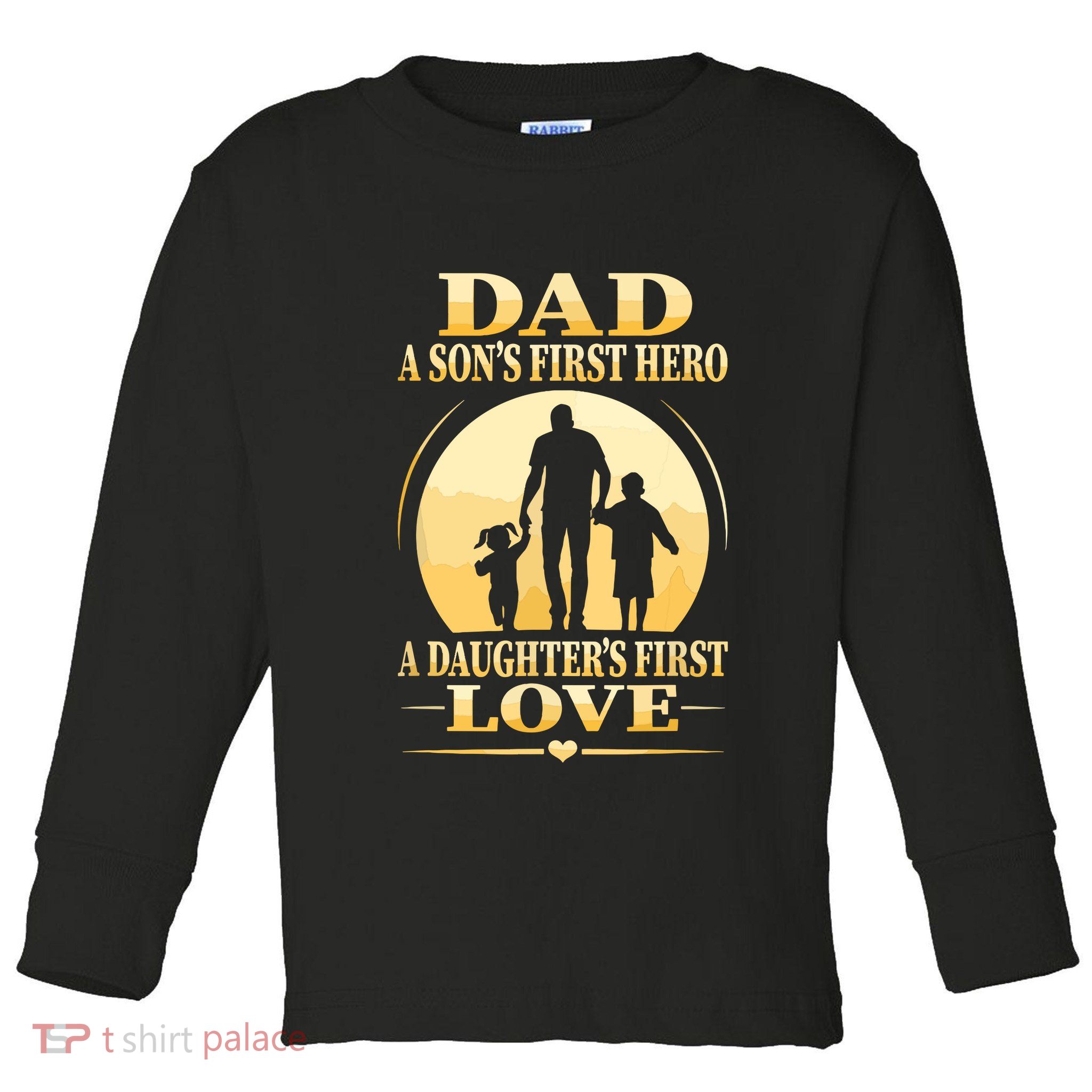 Sons First Hero Daughters First Love Is Dad Fathers Day Toddler Long Sleeve Shirt