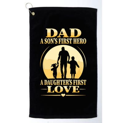 Sons First Hero Daughters First Love Is Dad Fathers Day Golf Towel