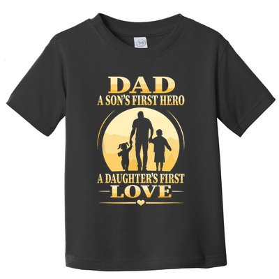 Sons First Hero Daughters First Love Is Dad Fathers Day Toddler T-Shirt