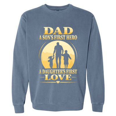 Sons First Hero Daughters First Love Is Dad Fathers Day Garment-Dyed Sweatshirt