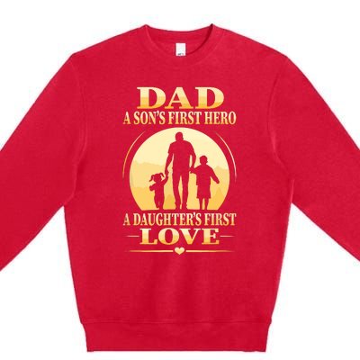 Sons First Hero Daughters First Love Is Dad Fathers Day Premium Crewneck Sweatshirt