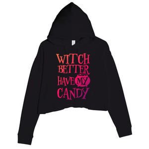 Simple Funny Halloween Witch Better Have My Candy Graphic Gift Crop Fleece Hoodie