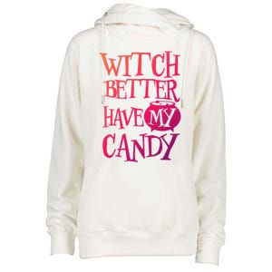 Simple Funny Halloween Witch Better Have My Candy Graphic Gift Womens Funnel Neck Pullover Hood