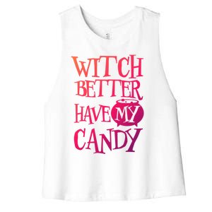 Simple Funny Halloween Witch Better Have My Candy Graphic Gift Women's Racerback Cropped Tank