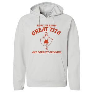 Sorry For Having Great Tits And Correct Opinions Performance Fleece Hoodie