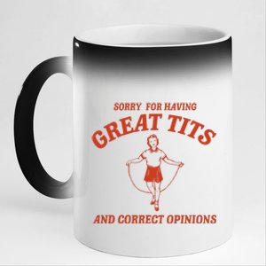 Sorry For Having Great Tits And Correct Opinions 11oz Black Color Changing Mug