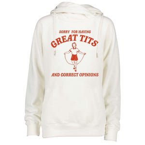 Sorry For Having Great Tits And Correct Opinions Womens Funnel Neck Pullover Hood